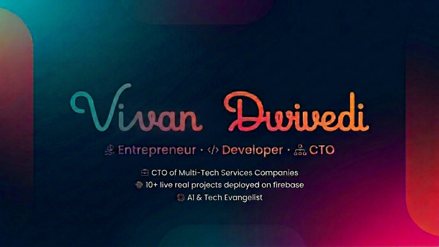 Vivan Dwivedi — Entrepreneur · Developer · CTO